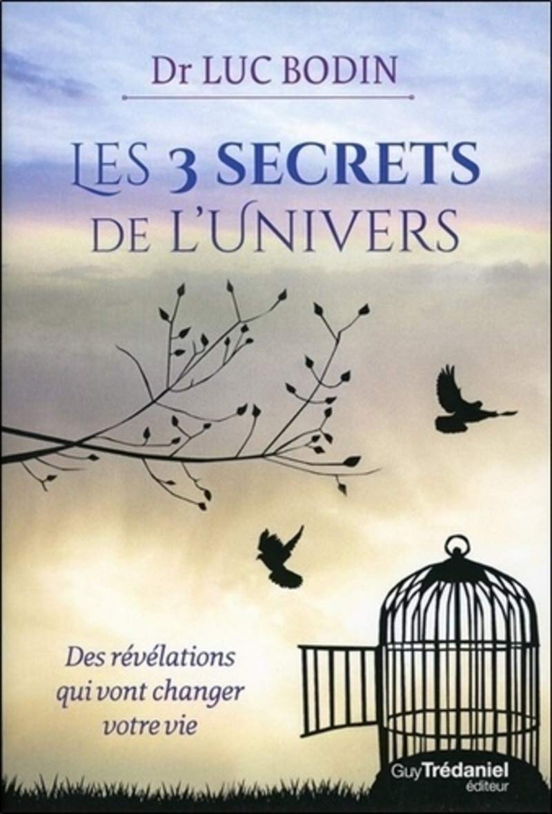 Les 3 secrets de l'Univers: Des révélations qui vont changer votre vie