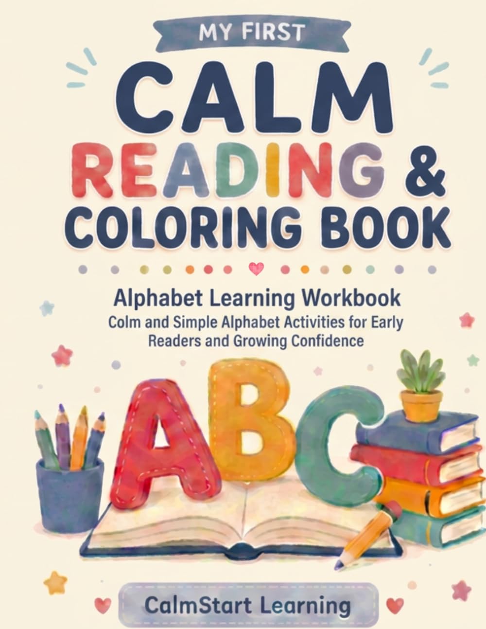 My First Calm Reading & Coloring Book: Simple and Gentle Activities for Early Readers, Focus, and Learning Confidence