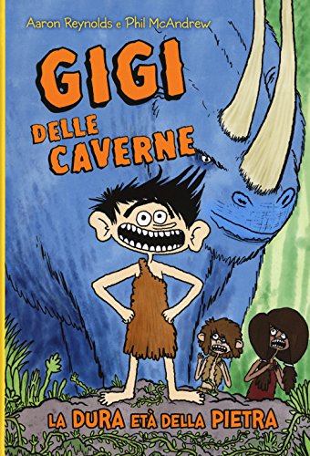 Gigi delle caverne. La dura età della pietr