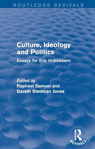Culture, Ideology and Politics (Routledge Revivals): Essays for Eric Hobsbawm