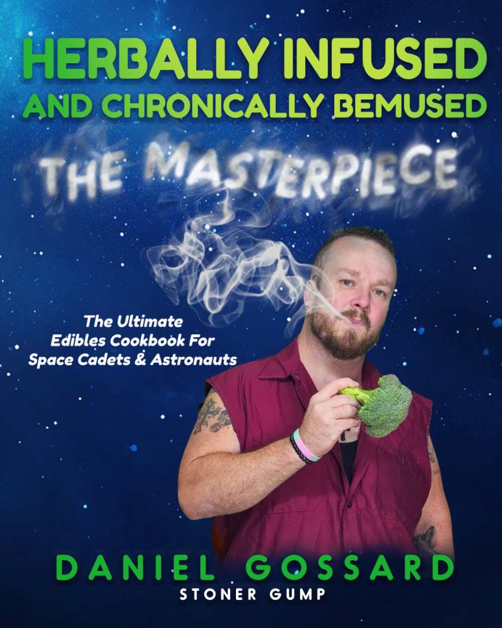 Herbally Infused and Chronically Bemused: The Masterpiece: A Cannabis Cookbook with Cannabis-Infused Recipes, Edibles, and Infusions (StonerGump)