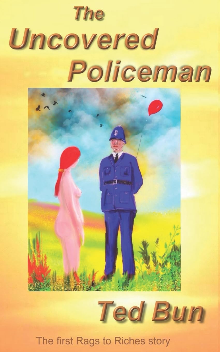 The Uncovered Policeman: 1 (Rags to Riches)