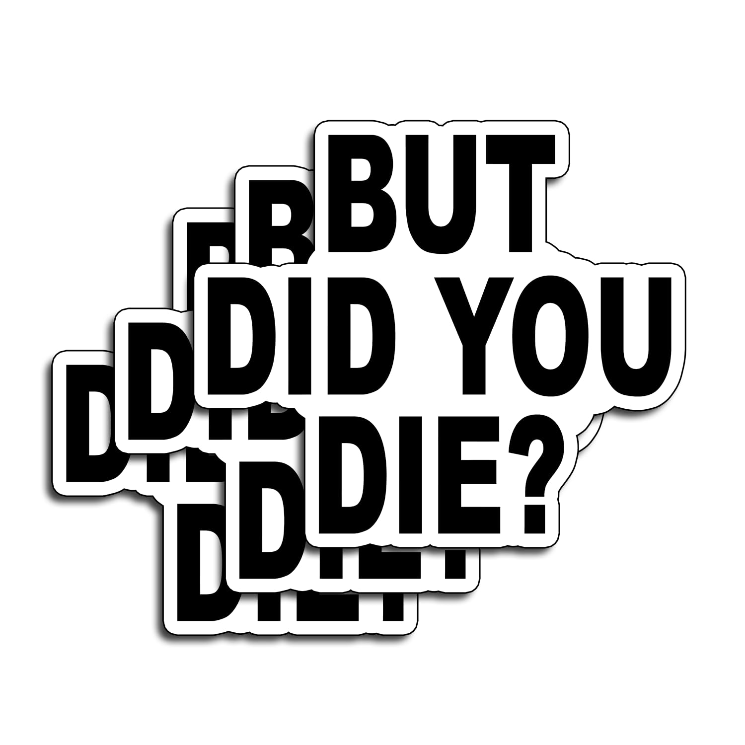 (3Pcs) Yeah But Did You Die Stickers Funny Sarcastic Quote Humor Motivational Inspirational Gifts Waterproof Vinyl Decals for Kindle Water Bottle