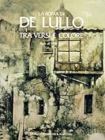 La Roma di De Lullo: Tra versi e colore (Collana Presenze) 8837411995 Book Cover