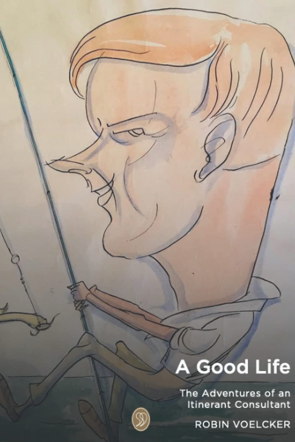 A Good Life: The Adventures of an Itinerant Consultant