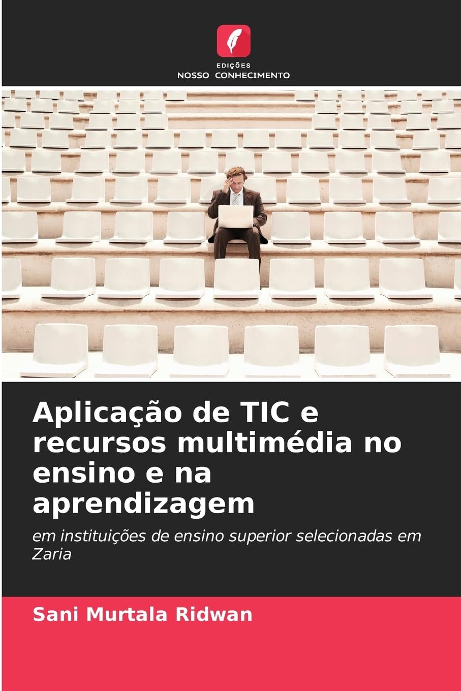 Aplicação de TIC e recursos multimédia no ensino e na aprendizagem: em instituições de ensino superior selecionadas em Zaria