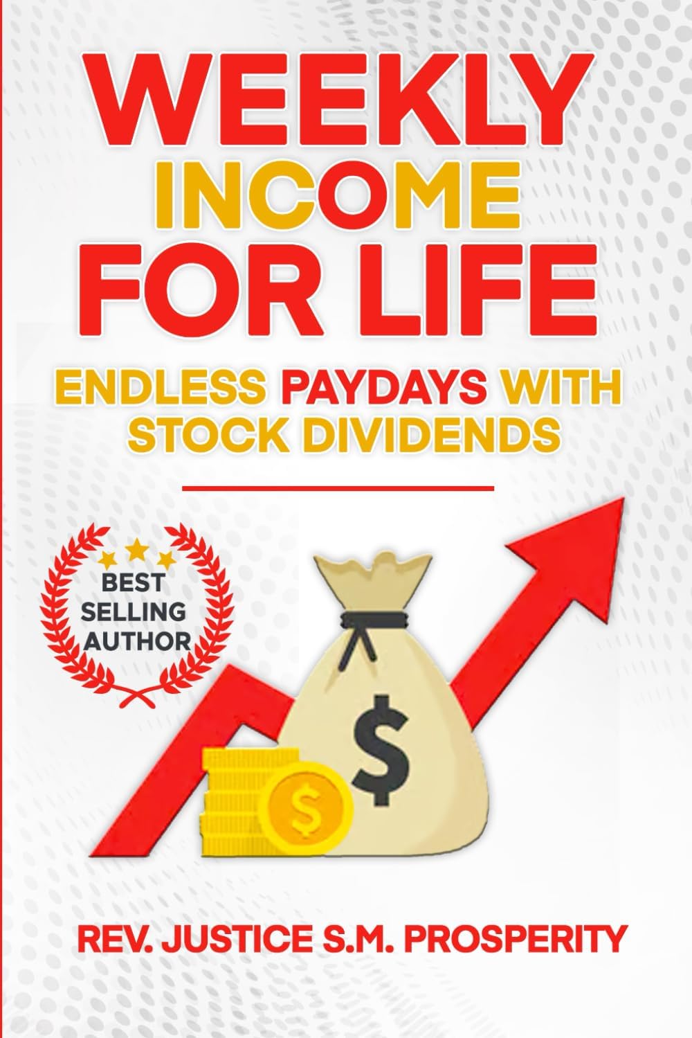 WEEKLY INCOME FOR LIFE: ENDLESS PAYDAYS WITH STOCK DIVIDENDS