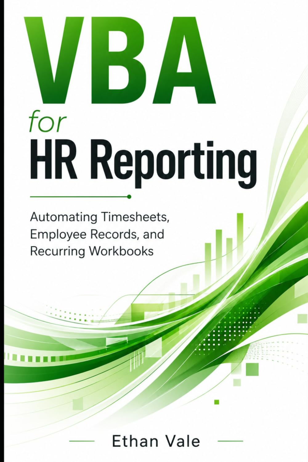 VBA for HR Reporting: Automating Timesheets, Employee Records, and Recurring Workbooks