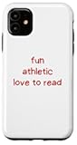 Fun. Athletic. Love to Read. Funny Sarcastic Qualities Humor Case for iPhone 11