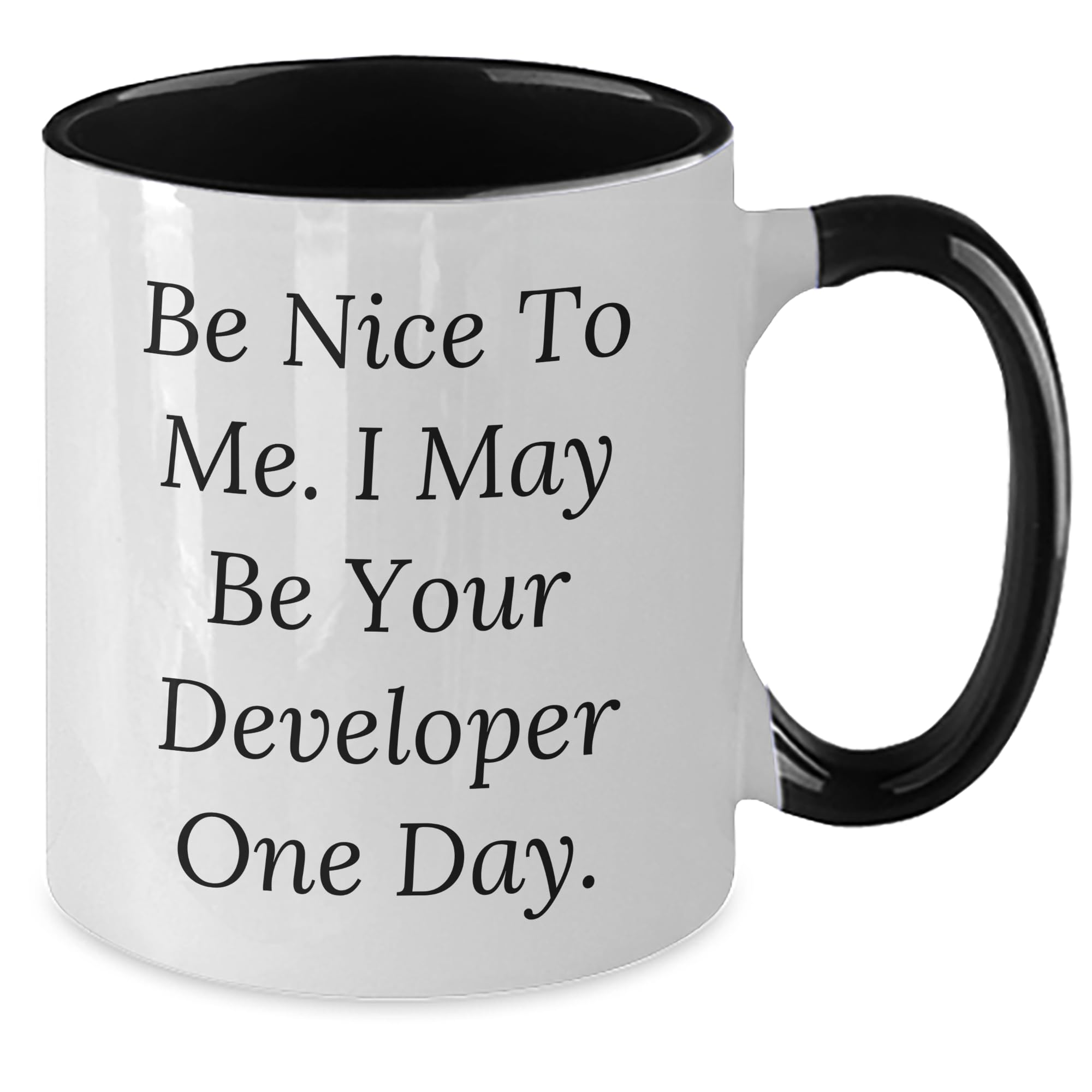 Be Nice To Me. I May Be Your Developer One Day. Funny Two Tone Coffee Mug Gifts for Christmas