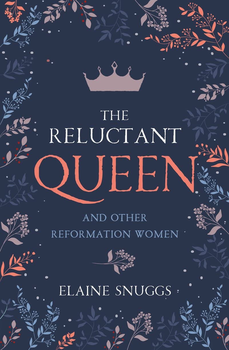 Reluctant Queen and Other Reformation Women