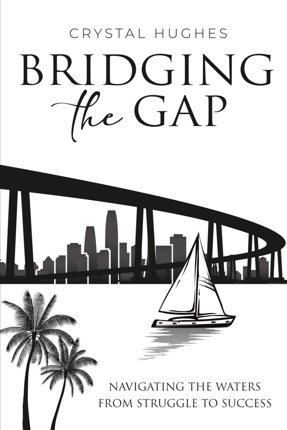 Bridging The Gap: Navigating the Waters from Struggle to Success