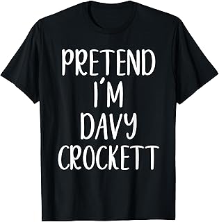 Pretend I'm Davy Crockett Costume Halloween Easy Adult Kid T-Shirt