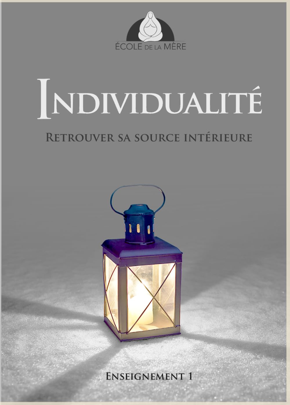 Individualité: Retrouver sa source intérieure (École de la Mère)