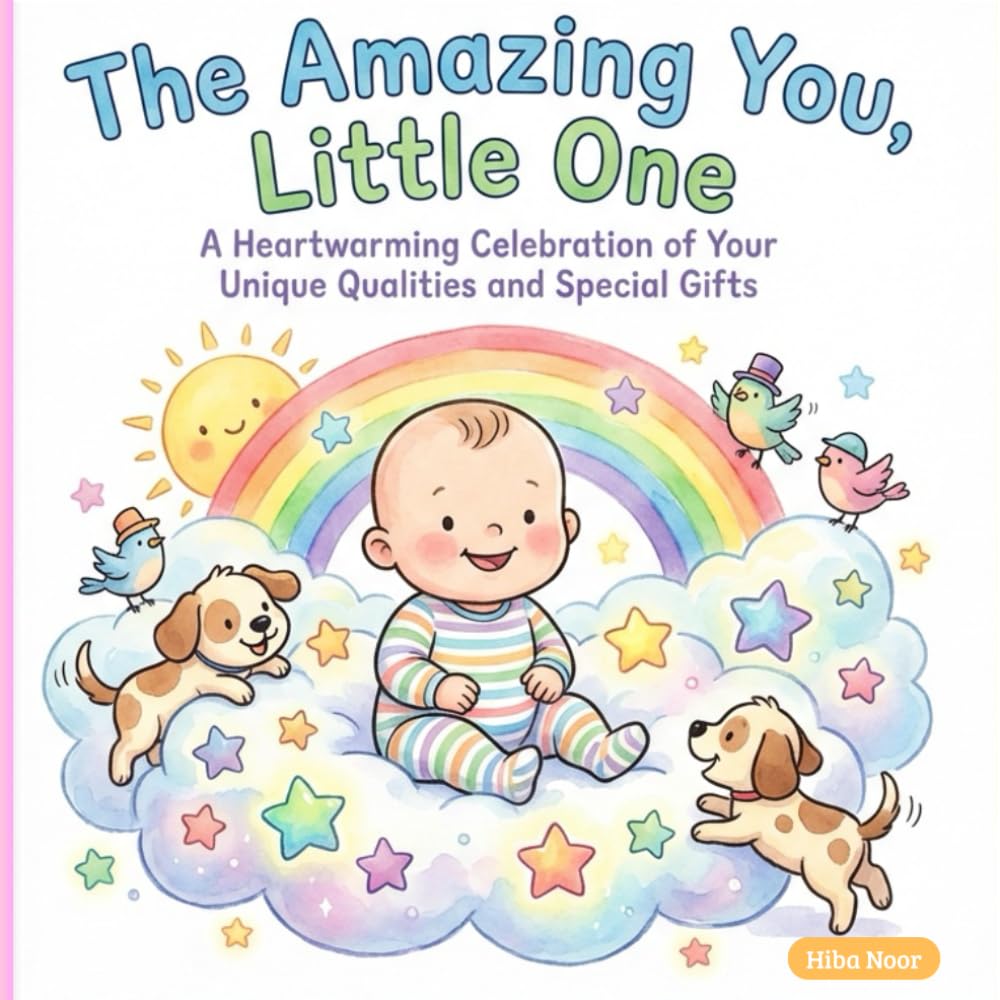 The Amazing You, Little One: A Heartwarming Celebration of Your Unique Qualities and Special Gifts