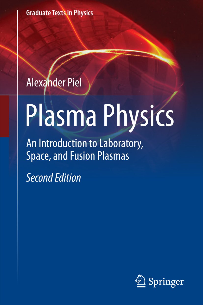 Plasma Physics: An Introduction to Laboratory, Space, and Fusion Plasmas (Graduate Texts in Physics) (English Edition)