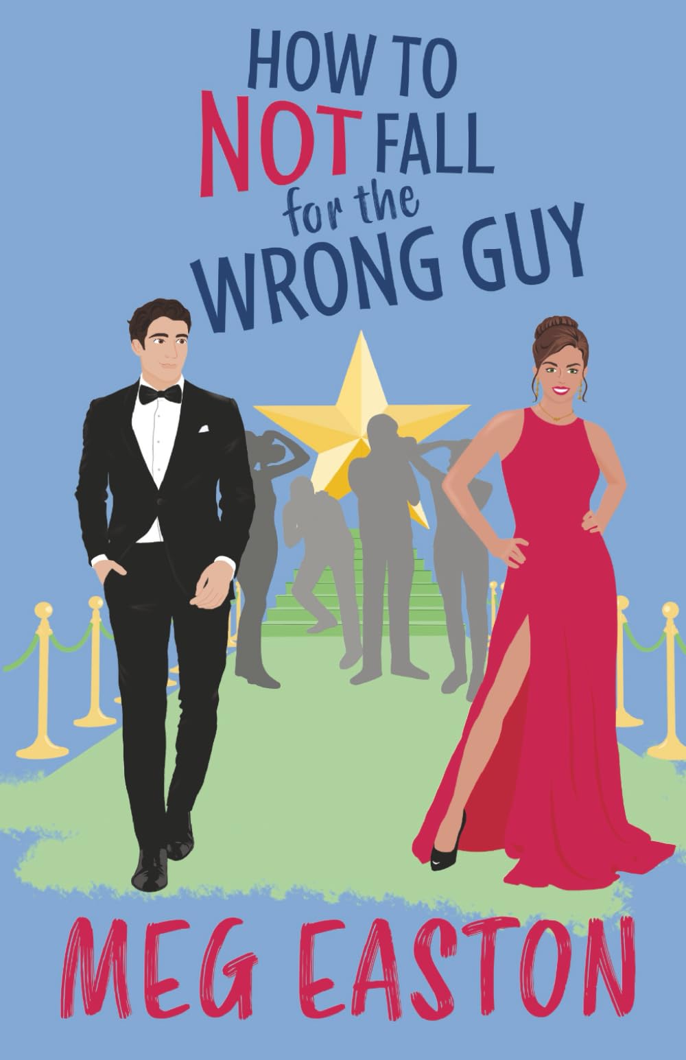 How to Not Fall for the Wrong Guy: A Sweet and Humorous Romance