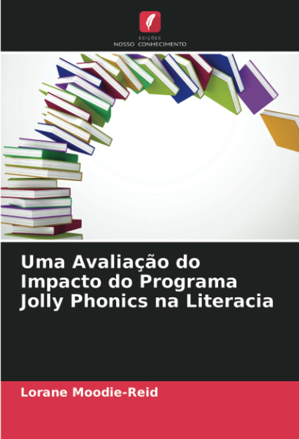 Uma Avaliacao do Impacto do Programa Jolly Phonics na Literacia (Portuguese Edition)