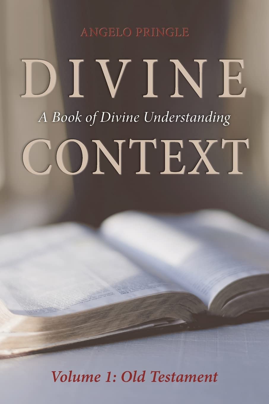 Divine Context: A Book of Divine Understanding (Volume 1: Old Testament)