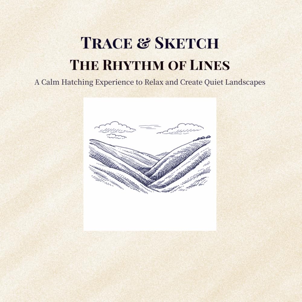 Trace & Sketch The Rhythm of Lines: A Calm Hatching Experience to Relax and Create Quiet Landscapes