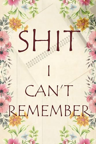 Shit I Can’t Remember: password book, password log book and internet password organizer, alphabetical password book, Logbook To Protect Usernames and ... notebook, password book small 6” x 9”