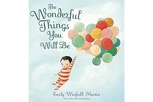 The Wonderful Things You Will Be: Inspirational and Enchanting Bedtime Books for Baby
