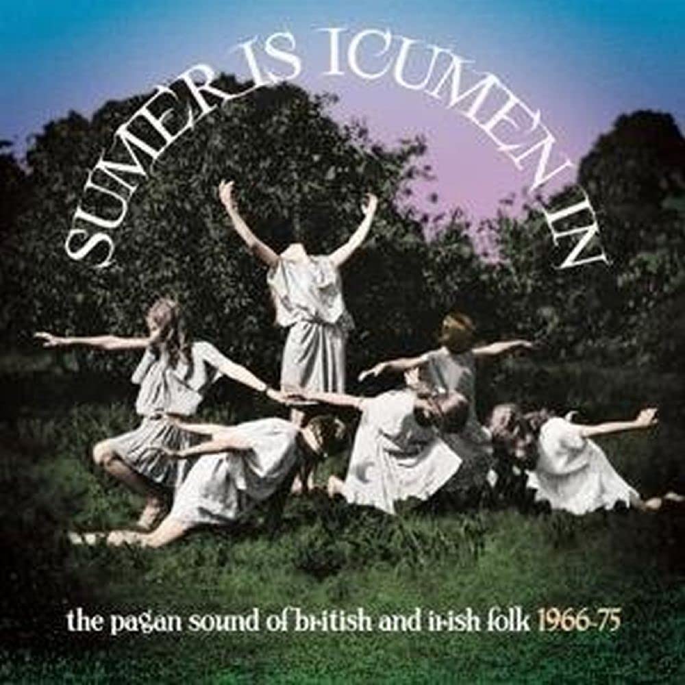 Sumer Is Icumen In: The Pagan Sound Of British & Irish Folk 1966-1975 (Clamshell