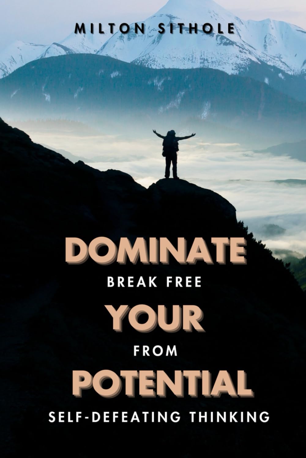 Dominate Your Potential: Break Free From Self-Defeating Thinking