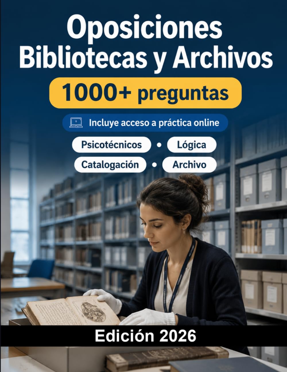Oposiciones Bibliotecas y Archivos 2026: Catalogación, documentación, archivo, patrimonio, atención al usuario, legislación cultural y supuestos prácticos