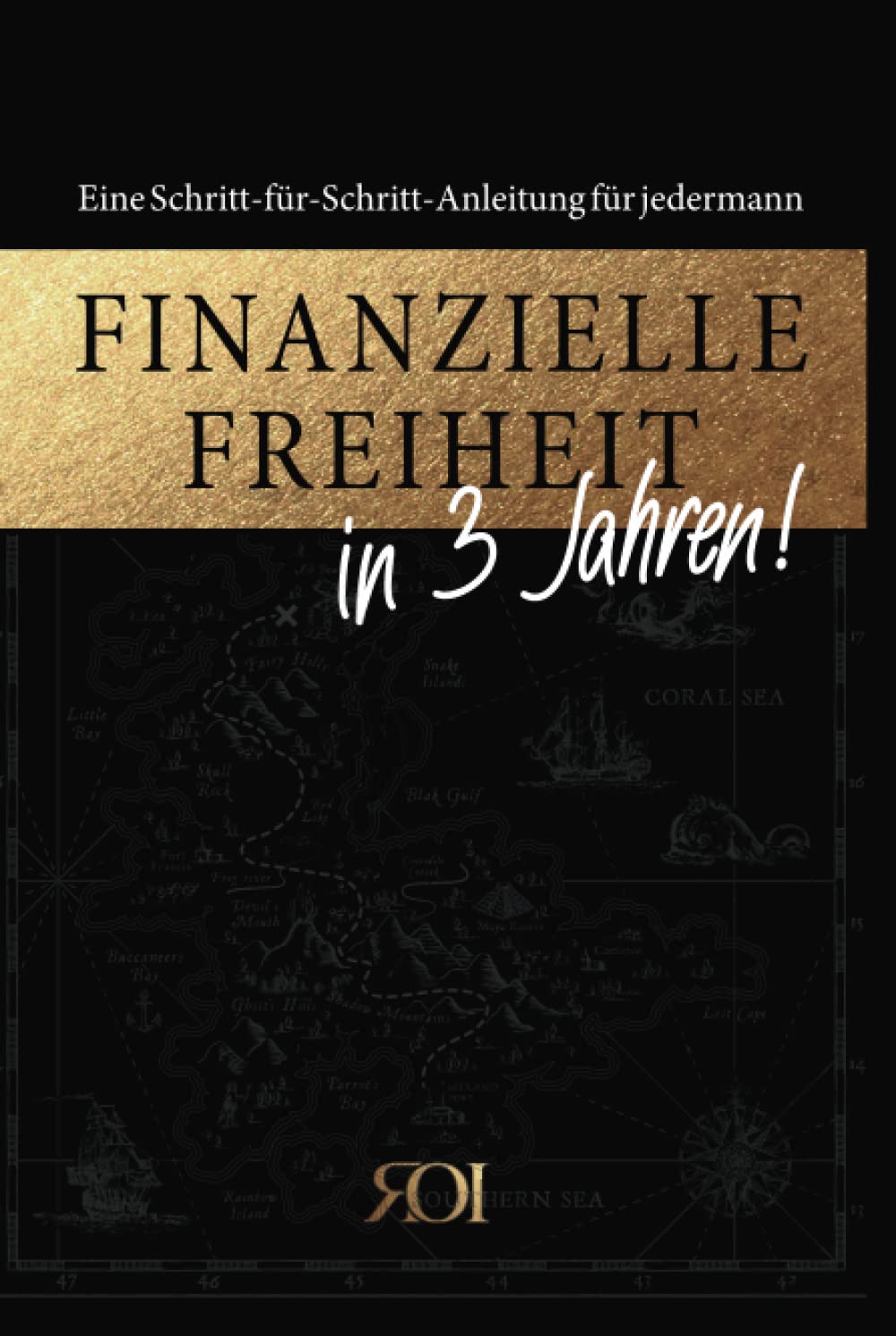 Finanzielle Freiheit in 3 Jahren: Eine Schritt-für-Schritt-Anleitung für Jedermann!