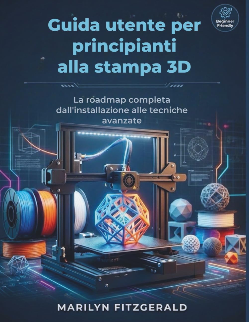 Guida utente per principianti alla stampa 3D: La roadmap completa dall'installazione alle tecniche avanzate