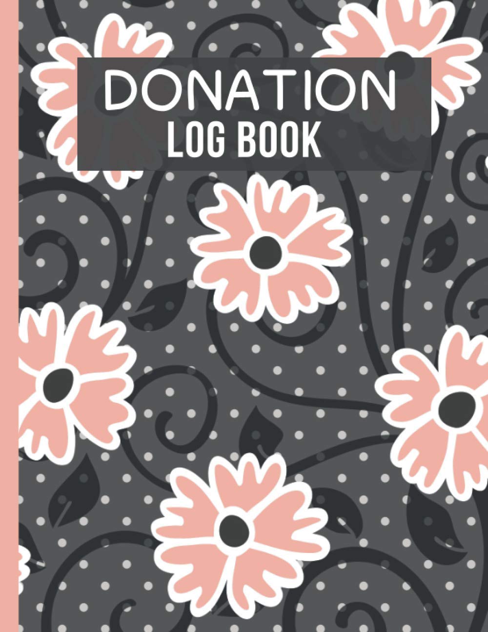 Donation Log Book: Non-Profit Organization & Charities Record Book, Large Tracker with Notes