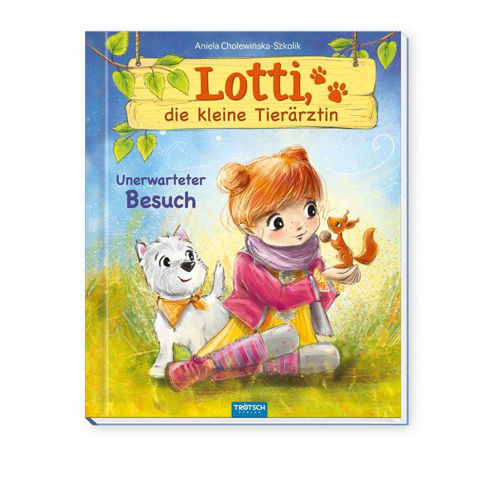 TRÖTSCH - Lotti, die kleine Tierärztin "Unerwarteter Besuch" | Liebevoll illustriertes Kinderbuch über Lotti und ihre tierischen Patienten: Kinderbuch über Umgang mit Tieren | Ab 6 Jahren