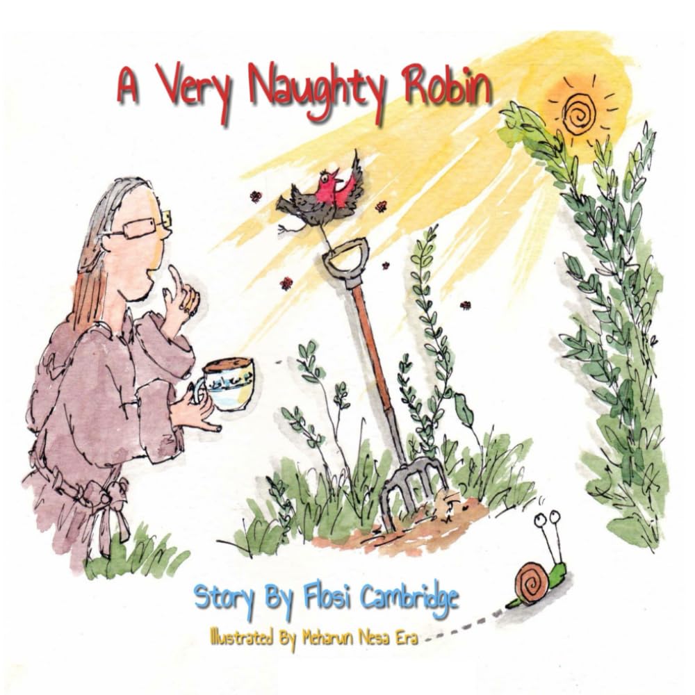 A Very Naughty Robin: A Funny and Heartwarming Tale of a Cheeky Little Bird!