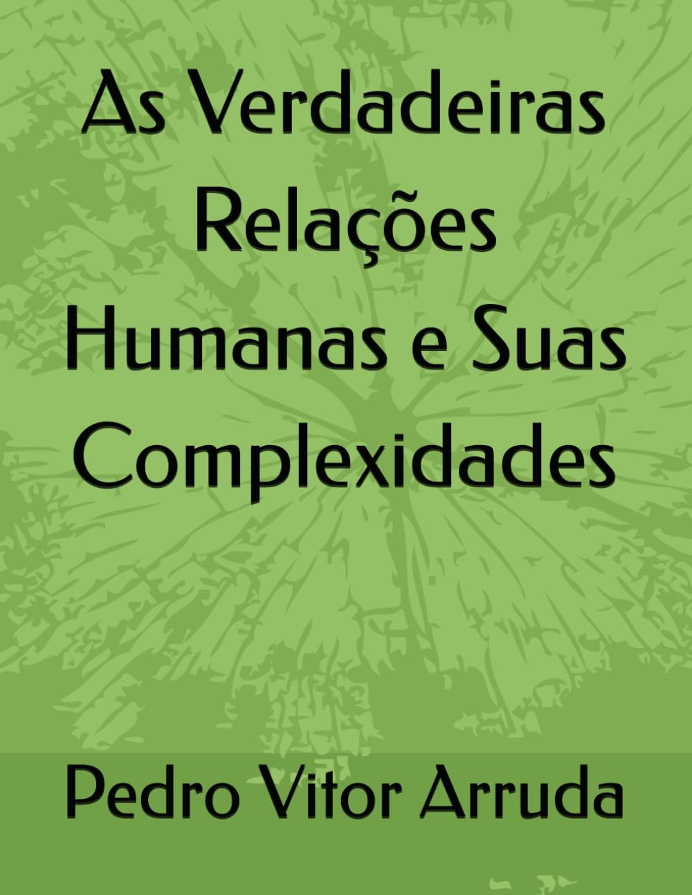 As Verdadeiras Relações Humanas e Suas Complexidades (Ontologia, simbologias e fenomenologia)