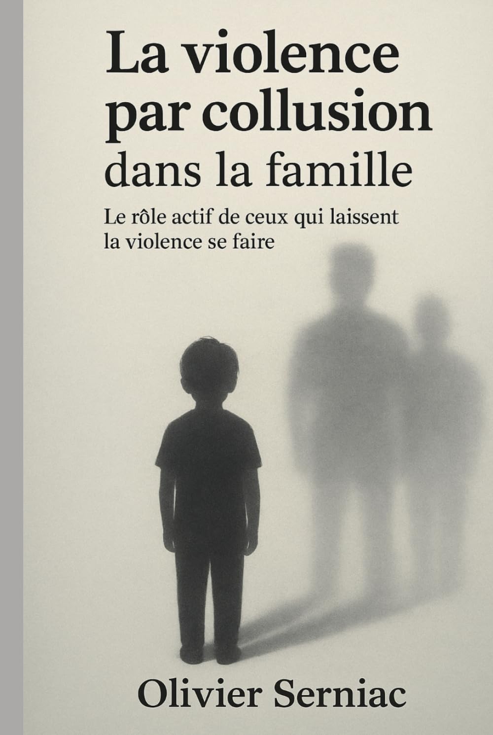 La violence par collusion dans la famille: Le rôle actif de ceux qui laissent la violence se faire