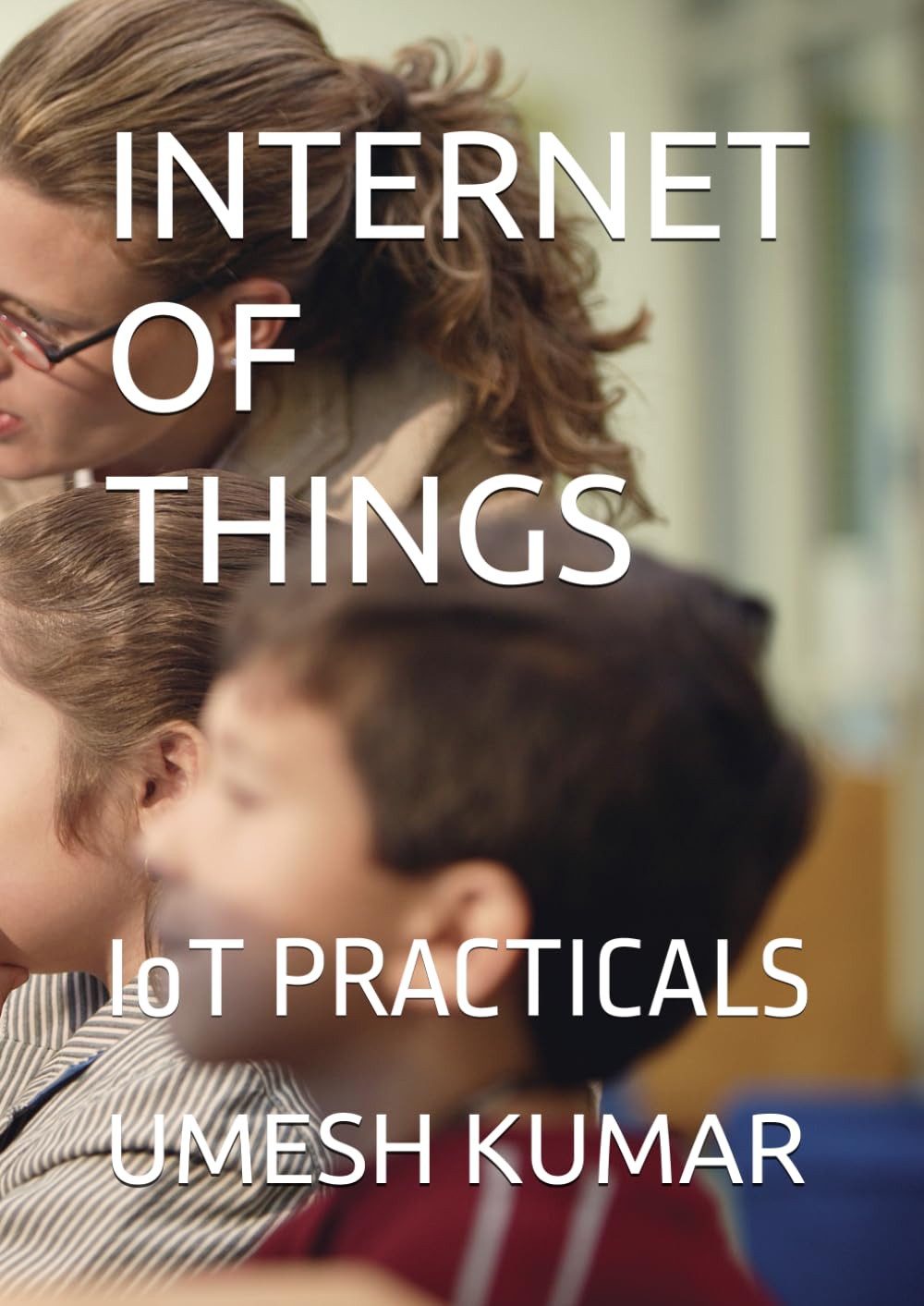 INTERNET OF THINGS: IoT PRACTICALS