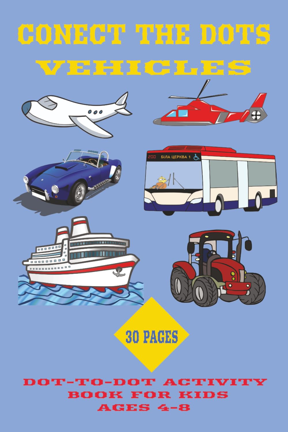 Dot to Dot Vehicles for Kids Ages 4–8: 30 Fun Connect the Dots Puzzles Featuring Cars, Trucks, and More