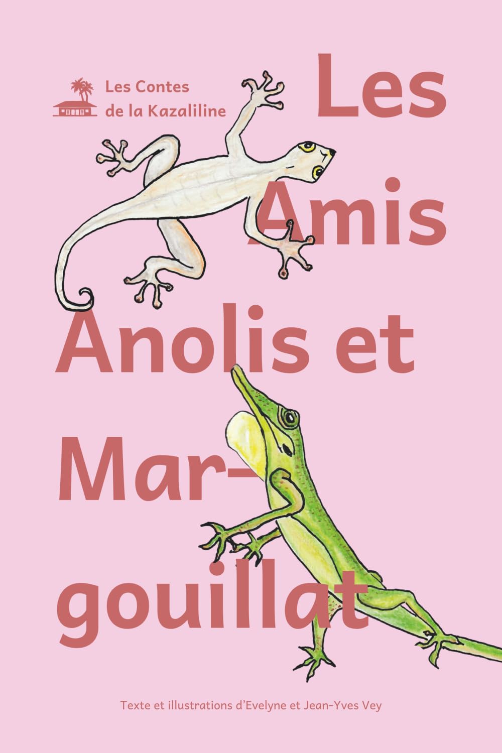 Les Amis Anolis Et Margouillat (Les Contes de la Kazaliline)