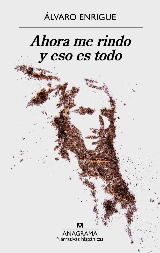 Ahora me rindo y eso es todo by Álvaro Enrigue PAPERBACK (SPANISH) 9788433998620