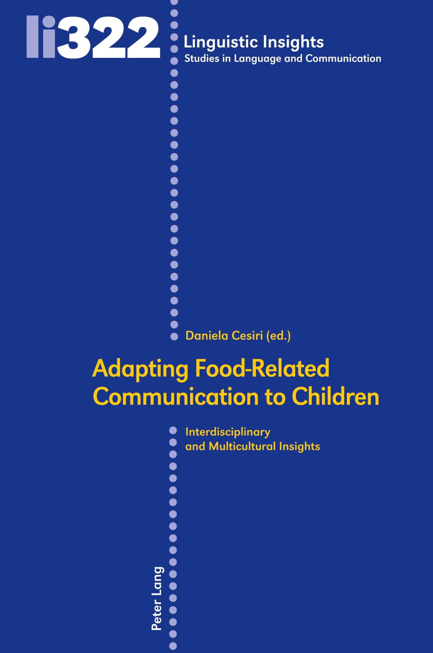Adapting Food-Related Communication to Children: Interdisciplinary and Multicultural Insights: 322 (Linguistic Insights: Studies in Language and Communication)