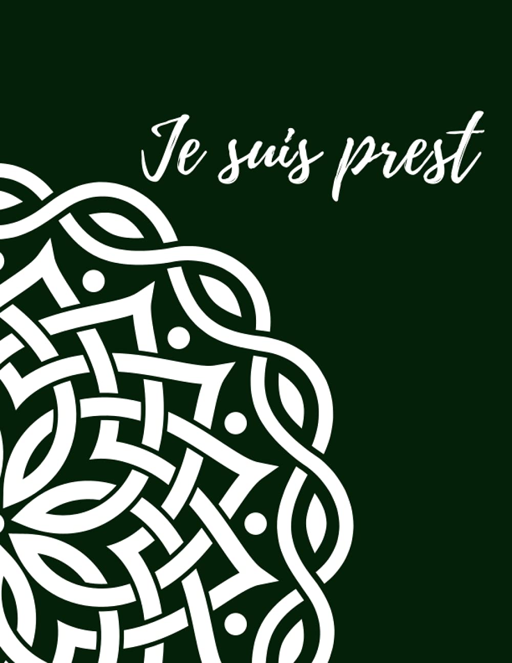 Je Suis Prest Notebook-8.5x11, 100 lined pages with a Celtic knot watermark on each page: Lined Notebook with a nod to Outlander fandom, Paperback, ... and thoughts. (Scottish Highlander Notebooks)