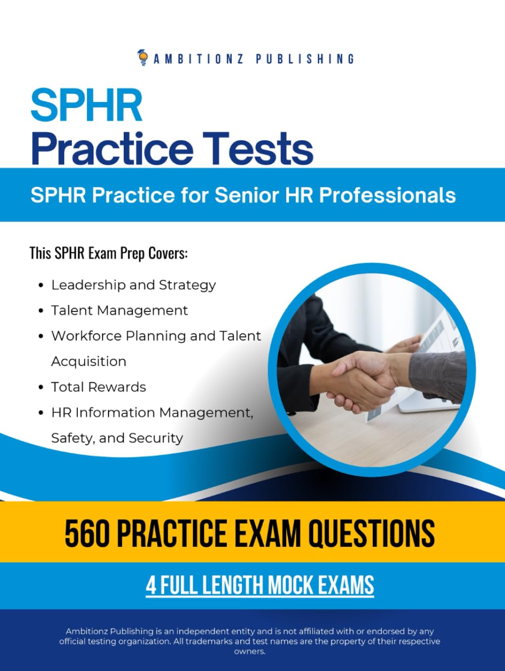 SPHR Practice Tests: SPHR Exam Prep with 4 Full-Length Practice Exams, 560 Realistic Questions, Clear Explanations, and Proven Strategies to Pass the SPHR Certification on Your First Attempt