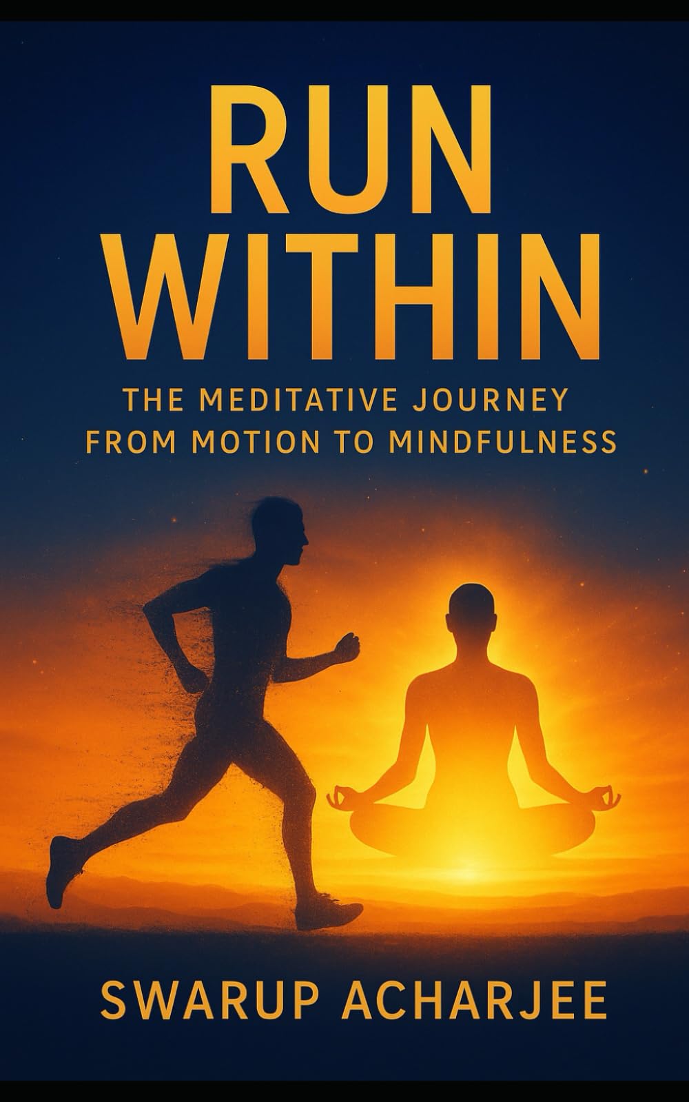 Run Within: The Meditative Journey from Motion to Mindfulness