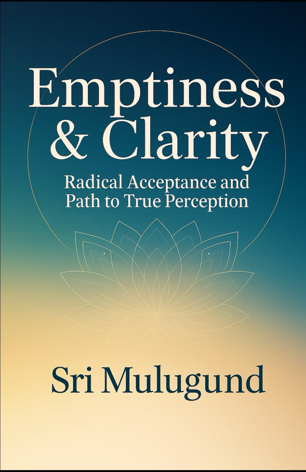 Emptiness & Clarity: Radical Acceptance and the Path to True Perception