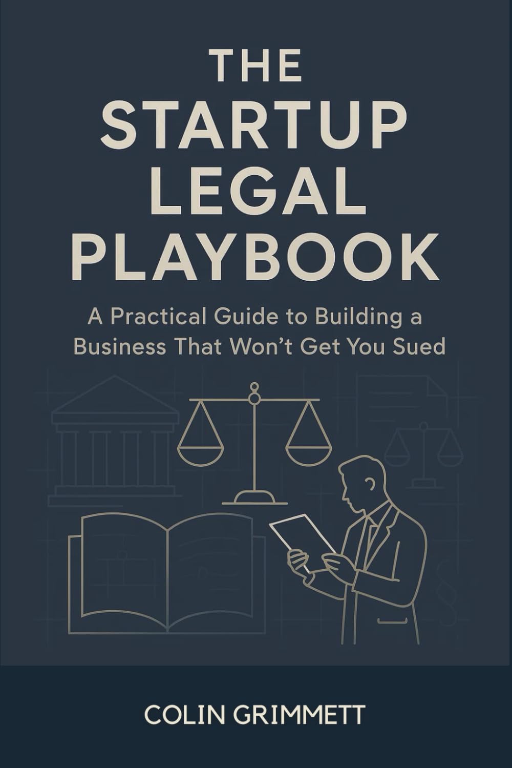 The Startup Legal Playbook : A Practical Guide to Building a Business That Won’t Get You Sued: 5.Building a Business That Lasts Beyond You (American Law Essentials)