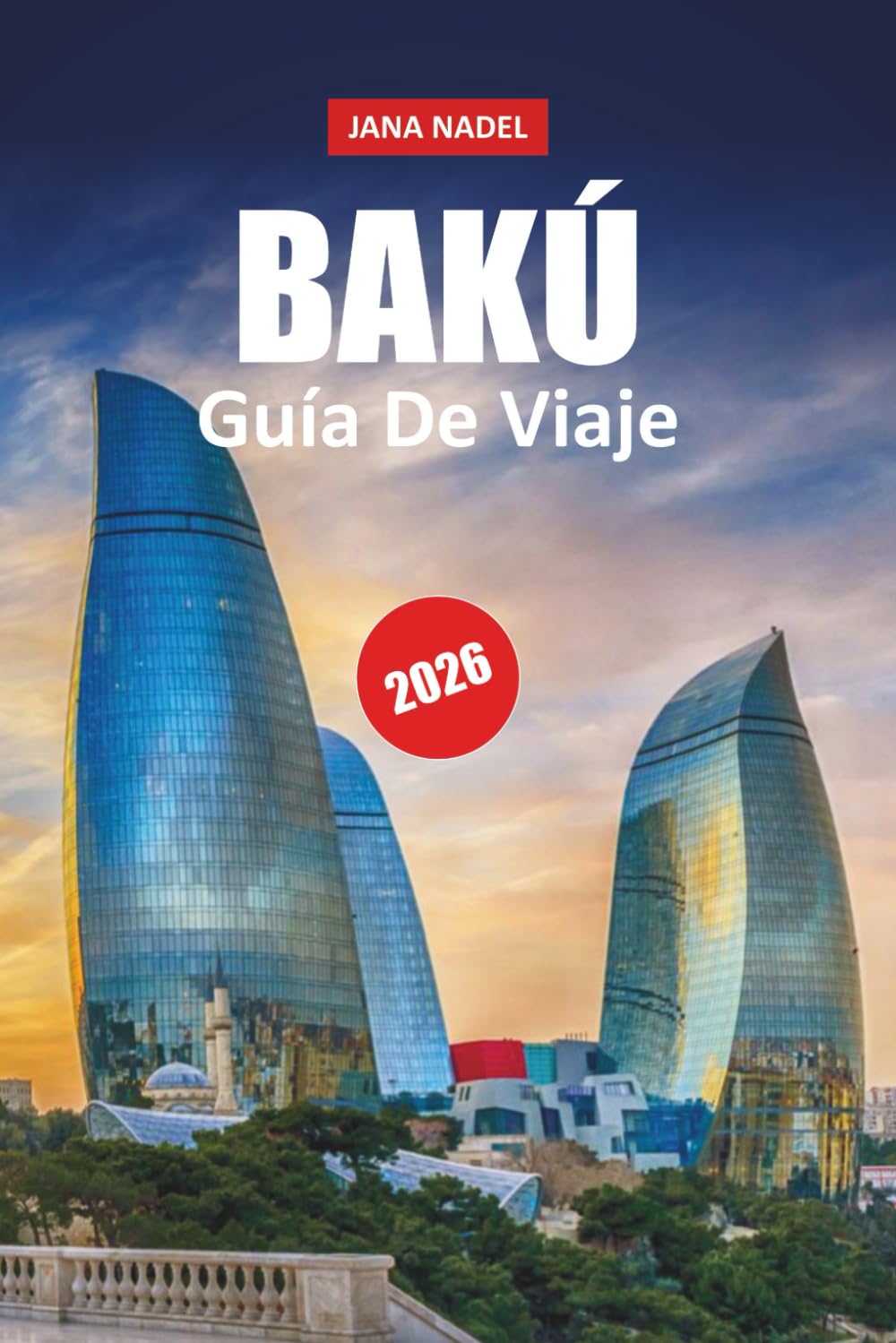 BAKÚ GUÍA DE VIAJE 2026: Explora calles históricas, monumentos modernos, cultura local, experiencias gastronómicas y itinerarios inteligentes por todo Azerbaiyán.