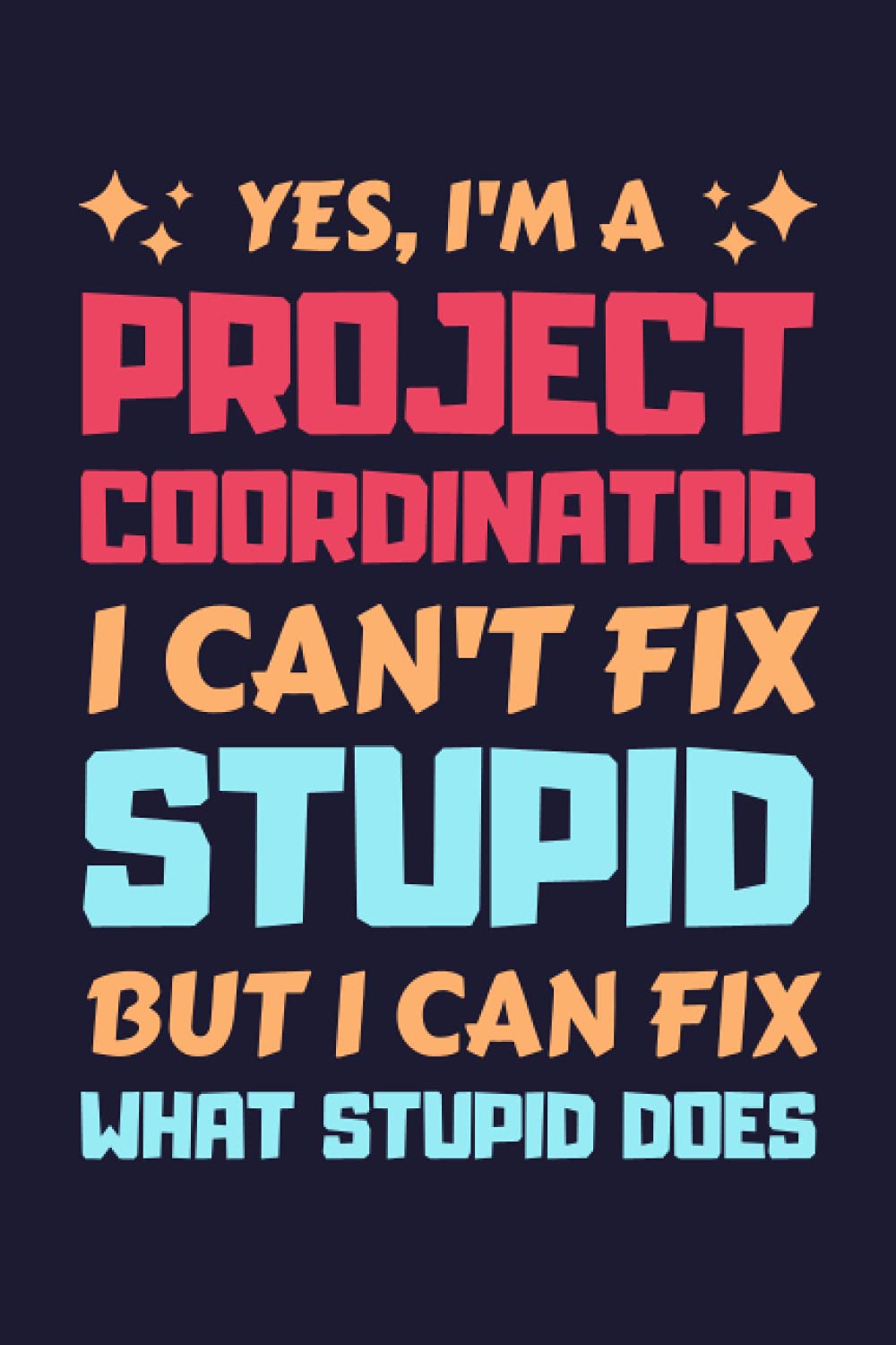 Project Coordinator Gifts: Blank Lined Notebook Journal Diary Paper, a Funny and Appreciation Gift for Project Coordinator to Write in