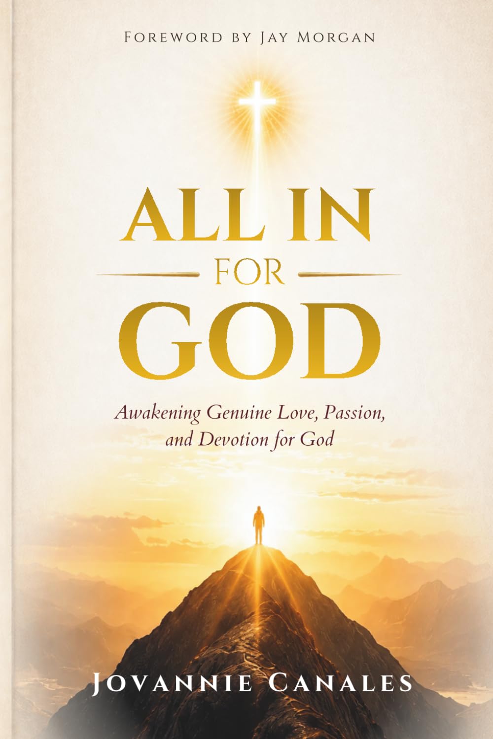 All in for God: Awakening Genuine Love, Passion, and Devotion for God