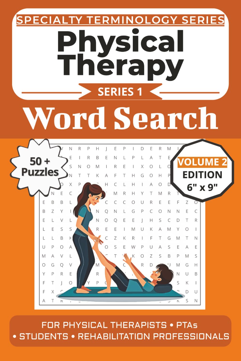 The Ultimate Physical Therapy Terminology Word Search: Puzzles for Physical Therapists, PTAs, Students, and Rehabilitation Professionals: Volume 2 ... Specialty Terminology Puzzle Book Series)